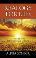 Realogy for Life: Keeping It Real.. Theology and Science 1478793333 Book Cover