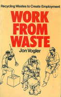 Work from Waste: Recycling Wastes to Create Employment 0903031795 Book Cover