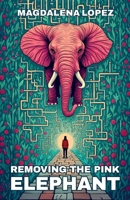 Removing The Pink Elephant B0G65PY5Y4 Book Cover
