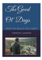 The Good Ol' Days: Were They Really That Good? B0FND3RBCN Book Cover