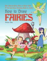 The Step-by-Step Way to Draw Fairy: A Fun and Easy Drawing Book to Learn How to Draw Fairies 1073308936 Book Cover