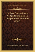 De Para Praepositionis Vi Apud Euripidem In Compositione Verborum (1907) 1147897379 Book Cover