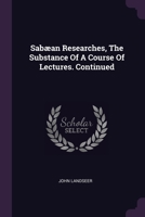Sabæan Researches, The Substance Of A Course Of Lectures. Continued 1022379429 Book Cover