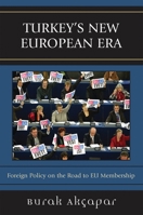 Turkey's New European Era: Foreign Policy on the Road to EU Membership B00AA9BKC8 Book Cover