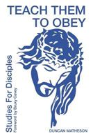 Teach Them to Obey - Studies for Disciples 1916440517 Book Cover