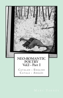 Neo-romantic Poetry Vol. I - Part. I: Catalan - English / Catal� - Angl�s: Catalan Hunter 148485585X Book Cover