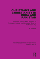 Christians and Christianity in India and Pakistan: A General Survey of the Progress of Christianity in India from Apostolic Times to the Present Day 0367631369 Book Cover