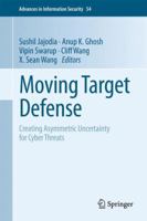 Moving Target Defense: Creating Asymmetric Uncertainty for Cyber Threats 1461429919 Book Cover