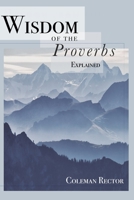 Wisdom of the Proverbs Explained B0977G9SJR Book Cover