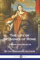 The Life of St. Agnes of Rome: Virgin and Martyr 1789875080 Book Cover