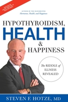 Hypothyroidism, Health & Happiness: The Riddle of Illness Revealed 1599323966 Book Cover