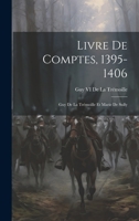 Livre De Comptes, 1395-1406: Guy De La Trémoille Et Marie De Sully 1021886939 Book Cover