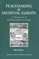 Peacemaking in Medieval Europe: A Historical and Bibliographical Guide 0941690725 Book Cover