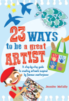 23 Ways to be a Great Artist: A step-by-step guide to creating artwork inspired by famous masterpieces 1609928334 Book Cover