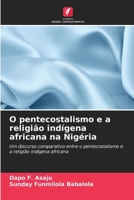 O pentecostalismo e a religião indígena africana na Nigéria (Portuguese Edition) 6208848849 Book Cover
