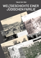 Weltgeschichte einer jüdischen Familie: In diesem Buch wird die Geschichte einer großen jüdischen Familie erzählt. Die Familiengeschichte erstreckt ... bis zur Gegenwart. (German Edition) 3384408233 Book Cover
