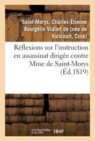 Réflexions sur l'instruction en assassinat dirigée contre Mme de Saint-Morys 2019629178 Book Cover