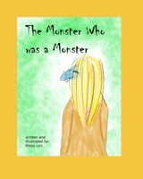 The Monster who was a Monster B08F6YD37Z Book Cover