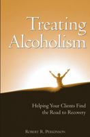 Treating Alcoholism: Helping Your Clients Find the Road to Recovery 0471658065 Book Cover