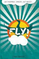 Fly!: Reach the best of your life. 1981651098 Book Cover