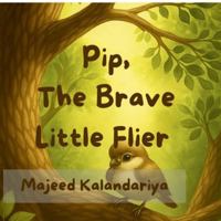 Pip, The Brave Little Flier B0FVZ2BN56 Book Cover