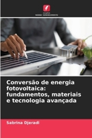 Conversão de energia fotovoltaica: fundamentos, materiais e tecnologia avançada (Portuguese Edition) 6209428509 Book Cover