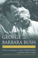 George & Barbara Bush: A Great American Love Story 1608939731 Book Cover