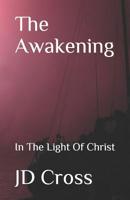 The Awakening: In The Light Of Christ 1729708560 Book Cover