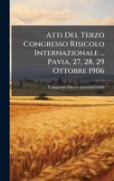 Atti Del Terzo Congresso Risicolo Internazionale ... Pavia, 27, 28, 29 Ottobre 1906 (Italian Edition) 1024371093 Book Cover