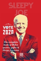 Sleepy Joe: The Complete Book of Biden Quotes, Gaffes and Sleepy Joe-isms: The Com 1913568962 Book Cover