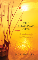 The Bhagavad Gita: A Walkthrough for Westerners 1608680142 Book Cover