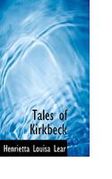 Tales of Kirkbeck; Or, the Parish in the Fells 0469174951 Book Cover