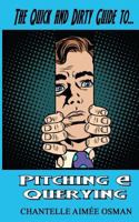 The Quick and Dirty Guide to... PITCHING & QUERYING 1725052628 Book Cover