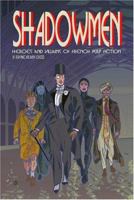 Shadowmen: Heroes and Villains of French Pulp Fiction 0974071137 Book Cover