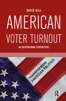 American Voter Turnout: An Institutional Perspective (Transforming American Politics) 0813343283 Book Cover