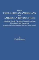 List of Free African Americans in the American Revolution: Virginia, North Carolina, South Carolina, Maryland, and Delaware (Followed by the French and Indian Wars and Colonial Militias): Virginia, No 080635934X Book Cover