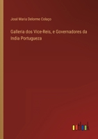 Galleria Dos Vice-reis E Governadores Da India Portugueza... 3368006460 Book Cover