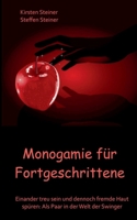 Monogamie für Fortgeschrittene: Einander treu sein und dennoch fremde Haut spüren: Als Paar in der Welt der Swinger 3738634878 Book Cover