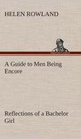 A Guide To Men: Being Encore Reflections Of A Bachelor Girl 1519130686 Book Cover