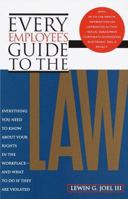 Every Employee's Guide to the Law: Everything You Need to Know About Your Rights in the Workplace and What to Do If They Are Violated 0679758674 Book Cover