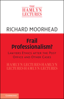 Frail Professionalism?: Lawyers Ethics after the Post Office and Other Cases (The Hamlyn Lectures) 1009695177 Book Cover
