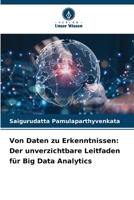 Von Daten zu Erkenntnissen: Der unverzichtbare Leitfaden für Big Data Analytics (German Edition) 6208242754 Book Cover