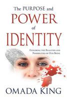 The Purpose and Power of Identity: Exploring the Realities and Possibilities of Our Being 1465354441 Book Cover