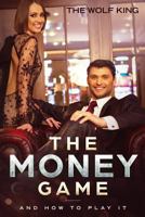 The Money Game : And How to Play It 1797859390 Book Cover