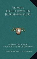 Voyaige D'Oultremer En Jherusalem (1858) 116027326X Book Cover