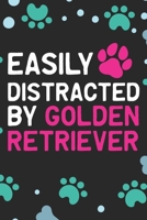 Easily Distracted by Golden Retriever: Cool Golden Retriever Dog Journal Notebook - Golden Retriever Puppy Lover Gifts – Funny Golden Retriever Dog Notebook - Golden Retriever Owner Gifts 1710726628 Book Cover