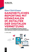 Ganzheitliches Reporting Mit Kennzahlen Im Zeitalter Der Digitalen Vernetzung: Ein Fallstudienbegleiteter Ansatz Zur Nachhaltigkeits-Implementierung 3110597020 Book Cover