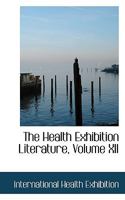 The Health Exhibition Literature; Volume XII 0353982571 Book Cover