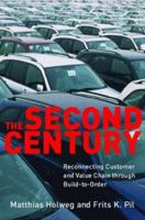 The Second Century: Reconnecting Customer and Value Chain through Build-to-Order;  Moving beyond Mass and Lean Production in the Auto Industry 0262083329 Book Cover