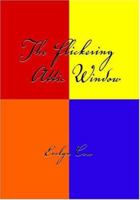 The Flickering Attic Window 1412076854 Book Cover